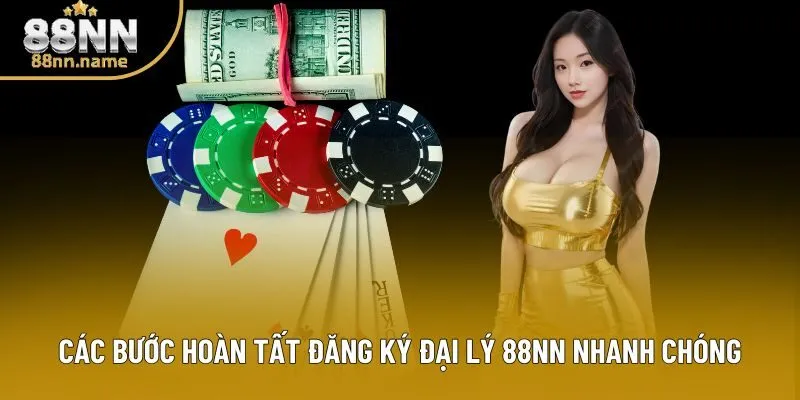 Các bước hoàn tất đăng ký đại lý 88NN nhanh chóng